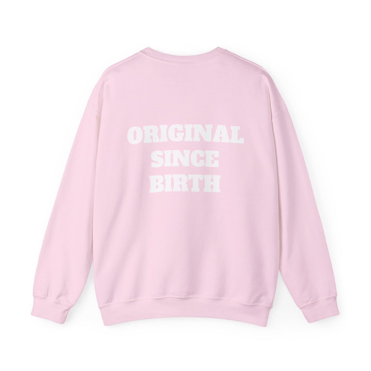 Original Since Birth Sweatshirt!