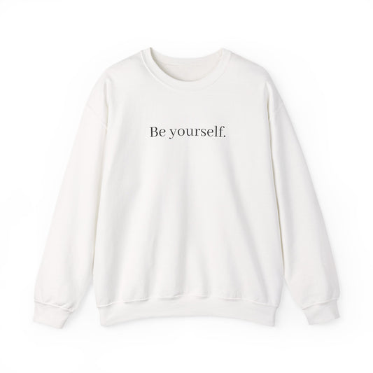 Be Yourself Crewneck Sweatshirt!