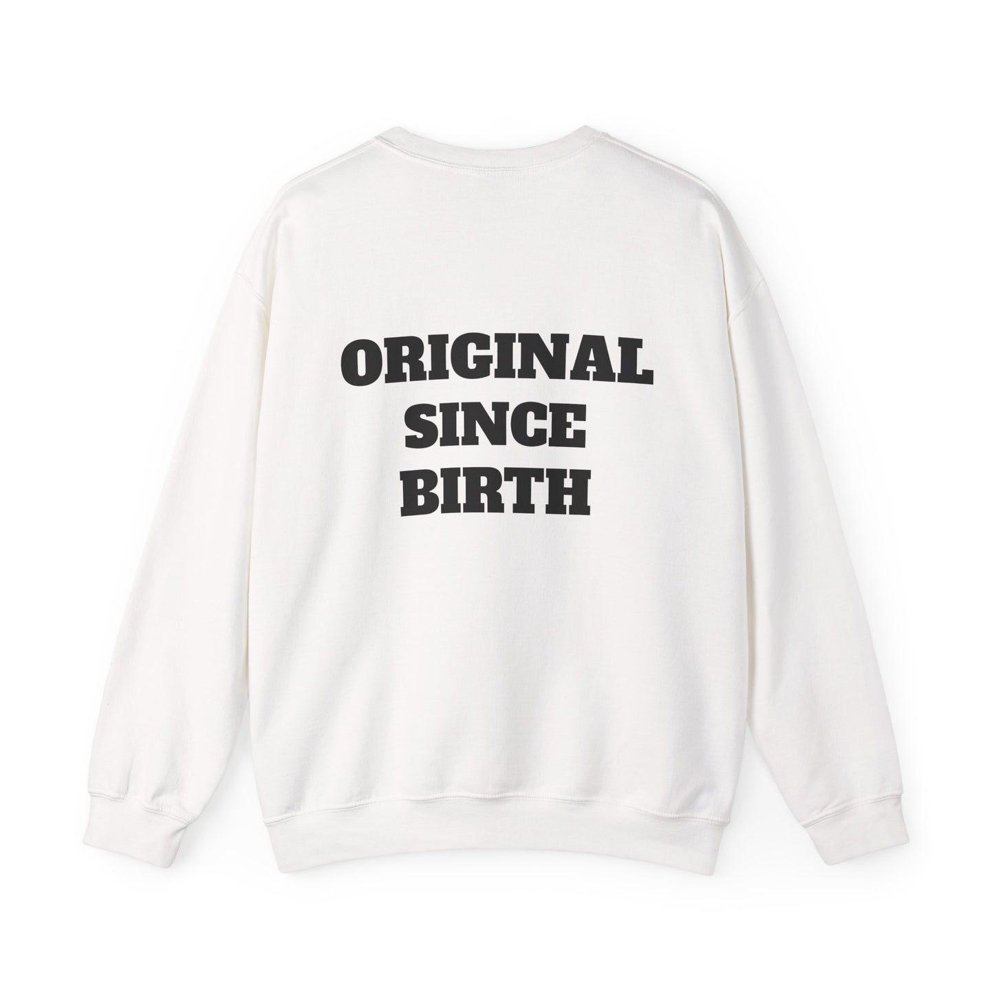 Original Since Birth Sweatshirt!